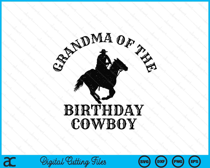 Grandma Of The Birthday Cowboy Western Rodeo Party Matching SVG PNG Digital Cutting Files Grandma Of The Birthday Cowboy Western Rodeo Party Matching SVG PNG Digital Cutting Files