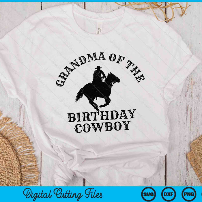 Grandma Of The Birthday Cowboy Western Rodeo Party Matching SVG PNG Digital Cutting Files Grandma Of The Birthday Cowboy Western Rodeo Party Matching SVG PNG Digital Cutting Files