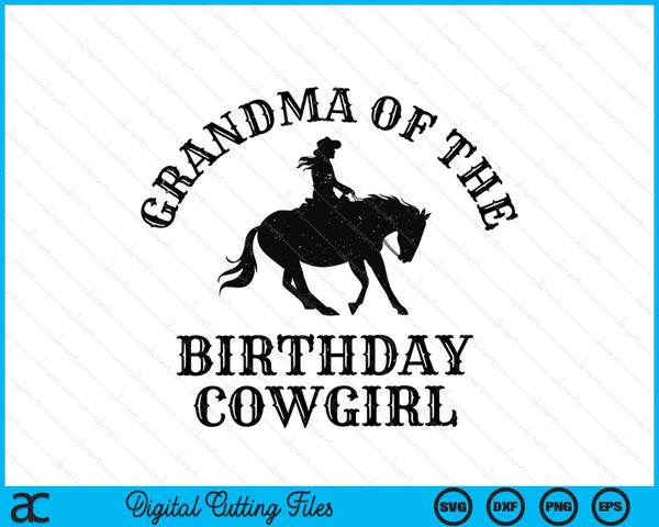 Grandma Of The Birthday Cowgirl Western Rodeo Party Matching SVG PNG Digital Cutting Files
