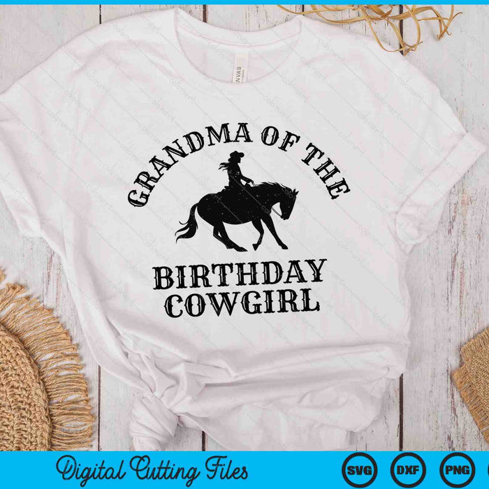 Grandma Of The Birthday Cowgirl Western Rodeo Party Matching SVG PNG Digital Cutting Files Grandma Of The Birthday Cowgirl Western Rodeo Party Matching SVG PNG Digital Cutting Files