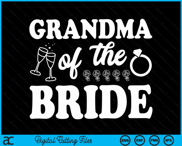 Grandma Of The Bride Wedding Bachelor Party SVG PNG Digital Cutting Files