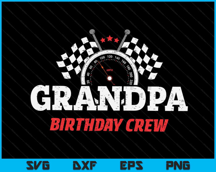 Grandpa Birthday Crew Race Car Racing Car Driver SVG PNG Digital Printable Files Grandpa Birthday Crew Race Car Racing Car Driver SVG PNG Digital Printable Files