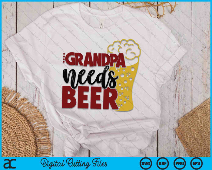 Grandpa Needs Beer Father's Day SVG PNG Digital Cutting Files Grandpa Needs Beer Father's Day SVG PNG Digital Cutting Files