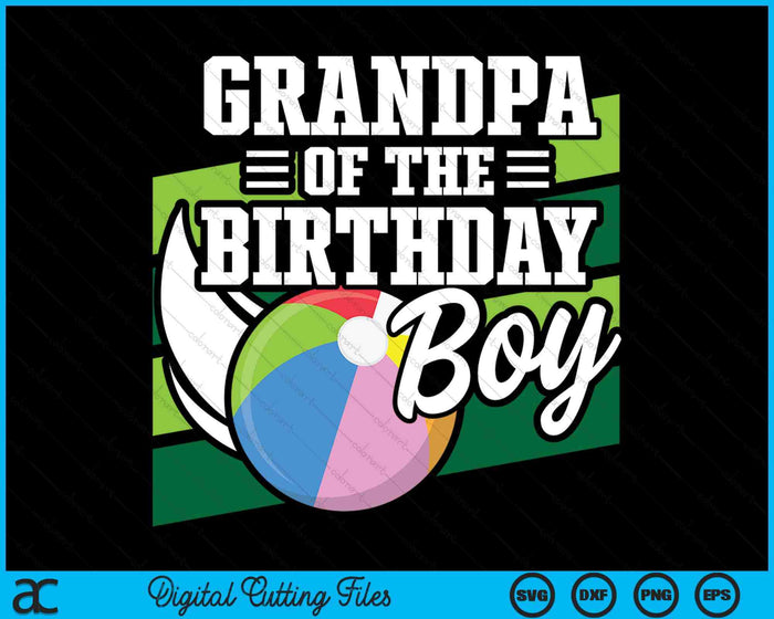 Grandpa Of The Birthday Boy Beach Ball Lover Birthday SVG PNG Digital Cutting Files Grandpa Of The Birthday Boy Beach Ball Lover Birthday SVG PNG Digital Cutting Files