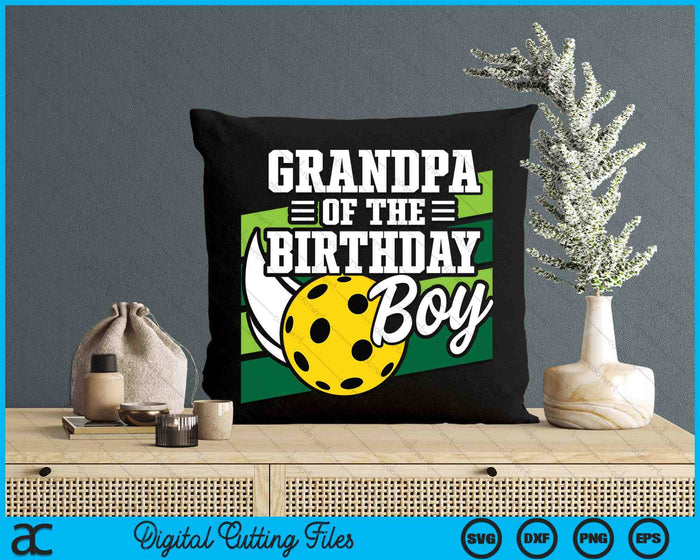 Grandpa Of The Birthday Boy Pickleball Lover Birthday SVG PNG Digital Cutting Files Grandpa Of The Birthday Boy Pickleball Lover Birthday SVG PNG Digital Cutting Files