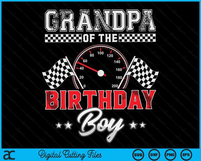 Grandpa Of The Birthday Boy Race Car Racing Car Driver SVG PNG Digital Printable Files Grandpa Of The Birthday Boy Race Car Racing Car Driver SVG PNG Digital Printable Files