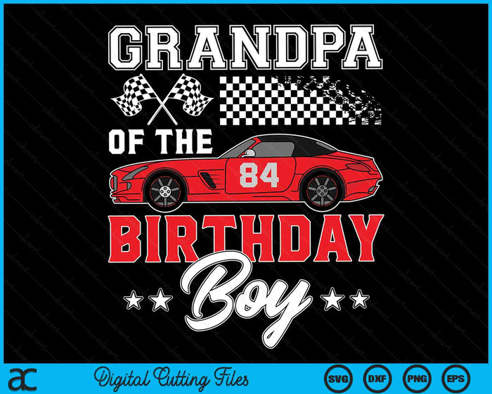 Grandpa Of The Birthday Boy Race Car Racing Car Driver SVG PNG Digital Printable Files Grandpa Of The Birthday Boy Race Car Racing Car Driver SVG PNG Digital Printable Files