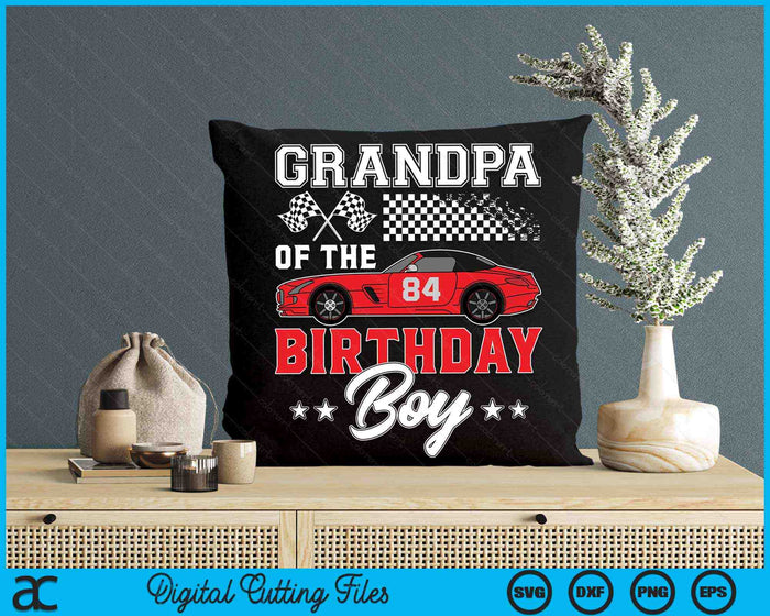Grandpa Of The Birthday Boy Race Car Racing Car Driver SVG PNG Digital Printable Files Grandpa Of The Birthday Boy Race Car Racing Car Driver SVG PNG Digital Printable Files