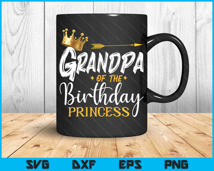 Grandpa Of The Birthday Princess SVG PNG Digital Cutting Files Grandpa Of The Birthday Princess SVG PNG Digital Cutting Files