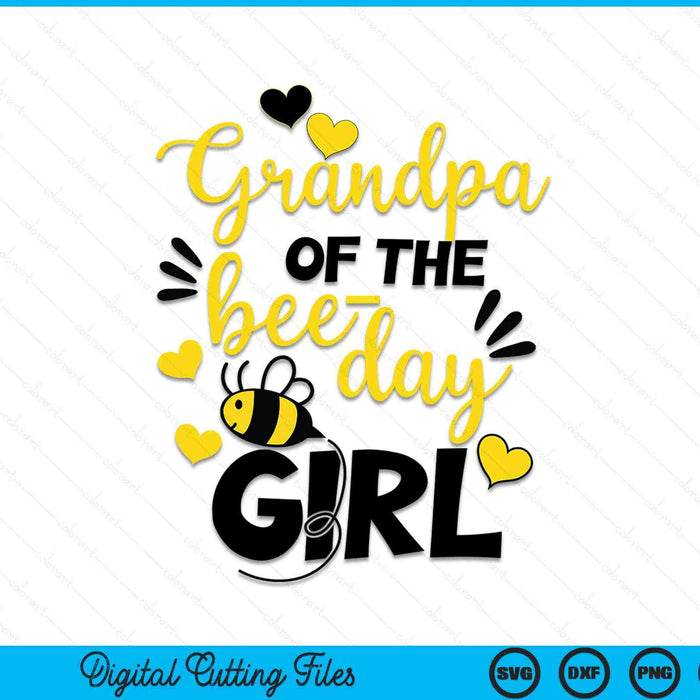 Grandpa of the bee day girl SVG PNG Cutting Printable Files