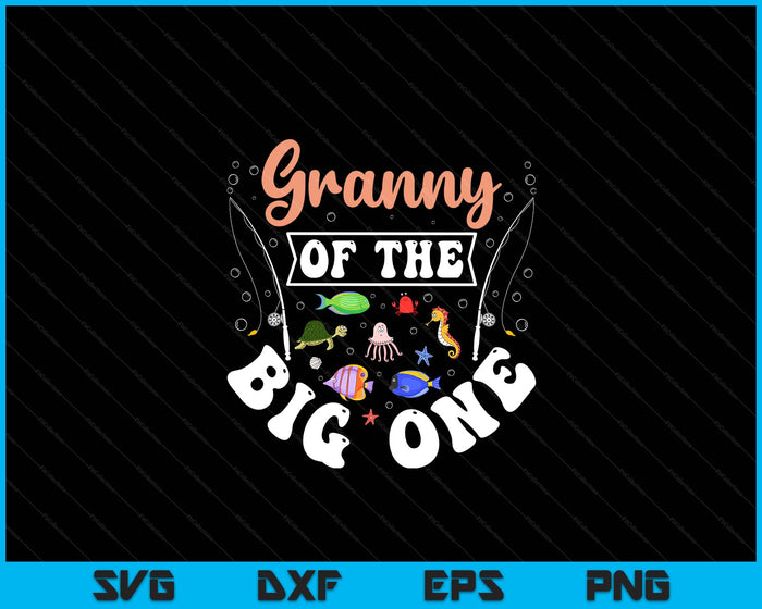 Granny Of The Big One Fishing Birthday Party Celebration SVG PNG Digital Printable Files Granny Of The Big One Fishing Birthday Party Celebration SVG PNG Digital Printable Files
