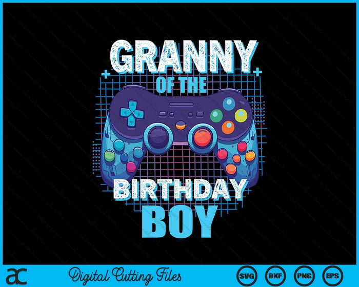 Granny Of The Birthday Boy Matching Video Game Birthday Party SVG PNG Digital Cutting File Granny Of The Birthday Boy Matching Video Game Birthday Party SVG PNG Digital Cutting File