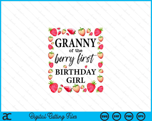 Granny of The Berry First Birthday Girl Sweet One Strawberry SVG PNG Digital Cutting Files