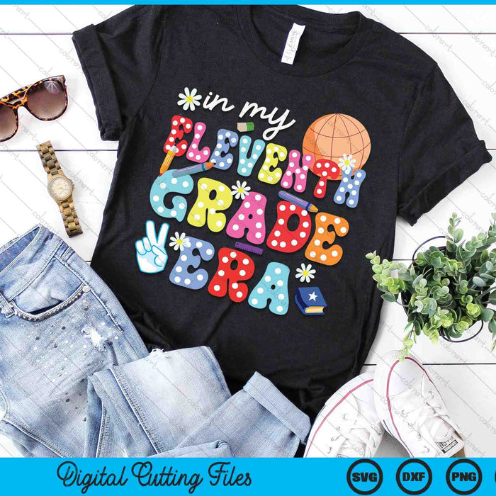 Groovy In My Eleventh Grade Era First Day SVG PNG Digital Cutting Files Groovy In My Eleventh Grade Era First Day SVG PNG Digital Cutting Files