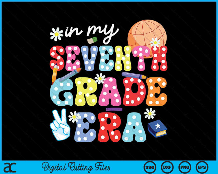 Groovy In My Seventh Grade Era First Day SVG PNG Digital Cutting Files Groovy In My Seventh Grade Era First Day SVG PNG Digital Cutting Files