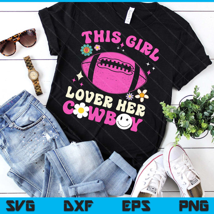 Groovy Retro This Girl Loves Her Cowboy Cute Texas Dallas American Football SVG PNG Digital Printable Files Groovy Retro This Girl Loves Her Cowboy Cute Texas Dallas American Football SVG PNG Digital Printable Files