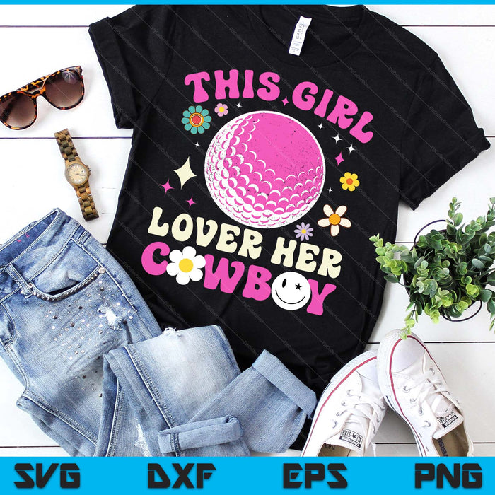 Groovy Retro This Girl Loves Her Cowboy Cute Texas Dallas Golf SVG PNG Digital Printable Files Groovy Retro This Girl Loves Her Cowboy Cute Texas Dallas Golf SVG PNG Digital Printable Files