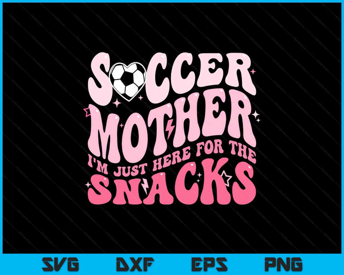 Groovy Soccer Mother I'm Just Here For The Snacks SVG PNG Digital Printable Files Groovy Soccer Mother I'm Just Here For The Snacks SVG PNG Digital Printable Files