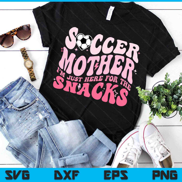 Groovy Soccer Mother I'm Just Here For The Snacks SVG PNG Digital Printable Files Groovy Soccer Mother I'm Just Here For The Snacks SVG PNG Digital Printable Files