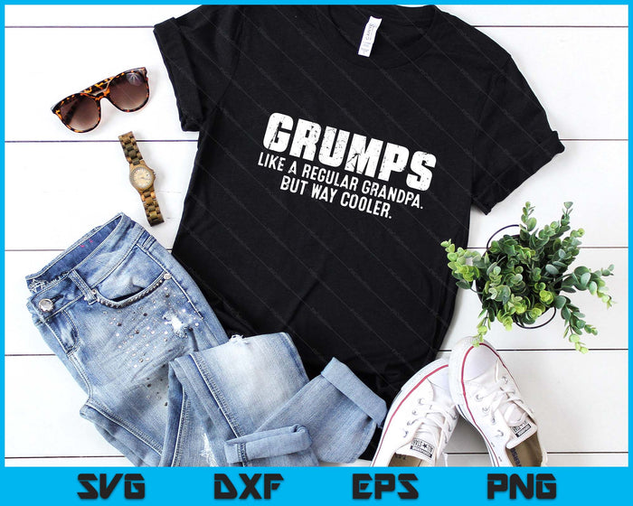 Grumps Like A Grandpa But Way Cooler Only Much SVG PNG Digital Printable Files Grumps Like A Grandpa But Way Cooler Only Much SVG PNG Digital Printable Files