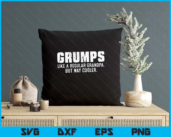 Grumps Like A Grandpa But Way Cooler Only Much SVG PNG Digital Printable Files