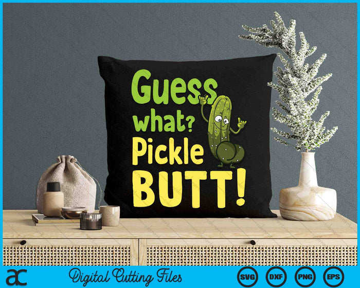 Guess What Pickle Butt! Funny Cucumber Meme Pickle Joke SVG PNG Digital Printable Files Guess What Pickle Butt! Funny Cucumber Meme Pickle Joke SVG PNG Digital Printable Files