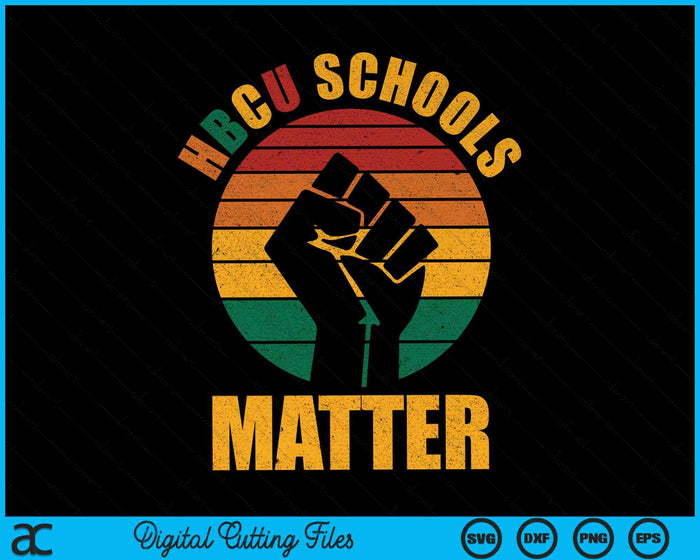 HBCU Schools Matter Historical Black College SVG PNG Digital Cutting Files