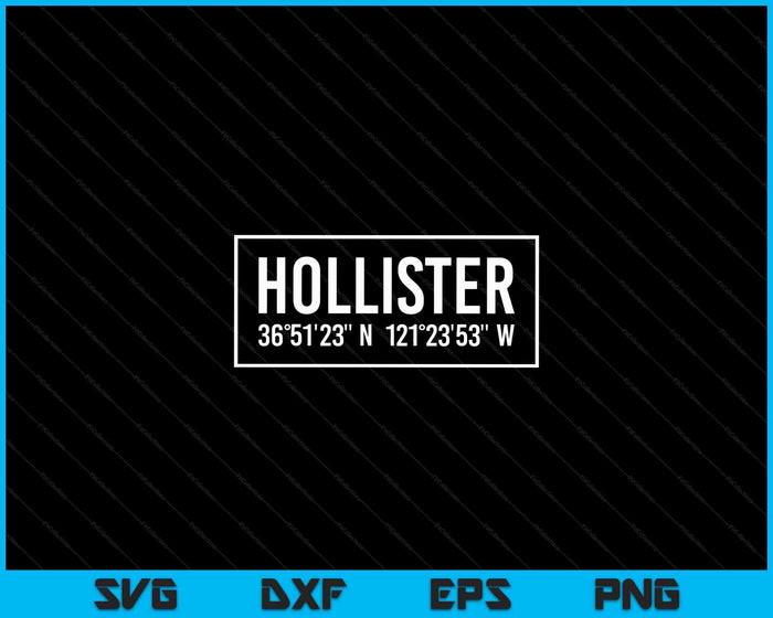 HOLLISTER CA CALIFORNIA Funny City Coordinates SVG PNG Digital Cutting Files HOLLISTER CA CALIFORNIA Funny City Coordinates SVG PNG Digital Cutting Files