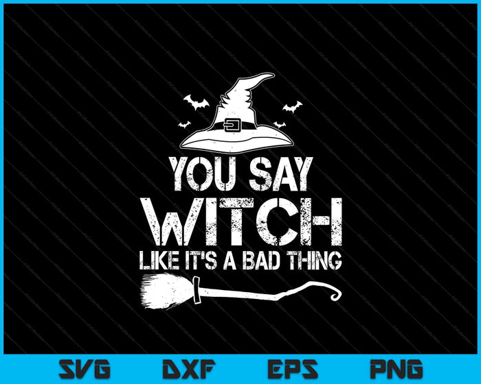 Halloween Funny Sayings You Say Witch Halloween Costume SVG PNG Digital Printable Files Halloween Funny Sayings You Say Witch Halloween Costume SVG PNG Digital Printable Files