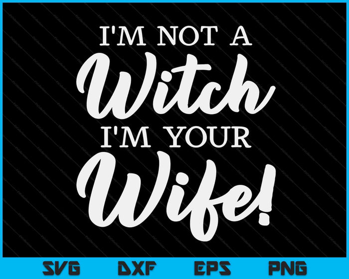 Halloween Matching Women Funny I'm Not A Witch I'm Your Wife SVG PNG Digital Printable Files Halloween Matching Women Funny I'm Not A Witch I'm Your Wife SVG PNG Digital Printable Files