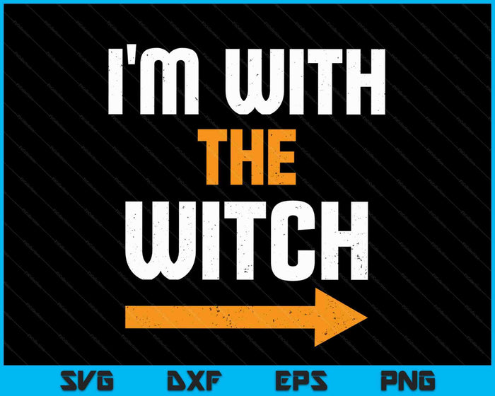 Estoy con la bruja Halloween SVG PNG archivos de corte digital Estoy con la bruja Halloween SVG PNG archivos de corte digital