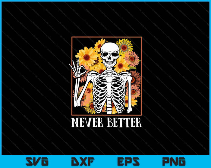 Halloween nunca mejor esqueleto floral cráneo SVG PNG archivo de corte digital Halloween nunca mejor esqueleto floral cráneo SVG PNG archivo de corte digital