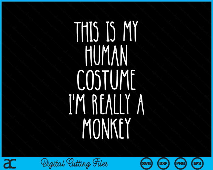 Este es mi disfraz humano Soy realmente un mono SVG PNG cortando archivos imprimibles Este es mi disfraz humano Soy realmente un mono SVG PNG cortando archivos imprimibles