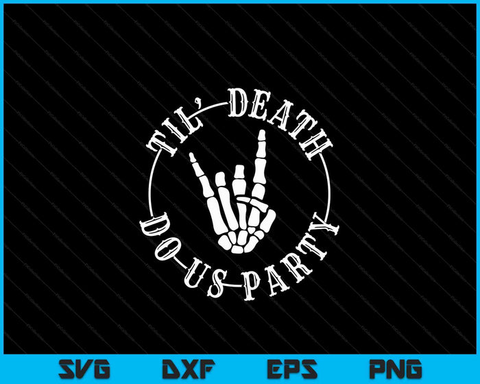 Halloween Till Death Do Us Party Skeleton Hand Bachelorette SVG PNG Digital Cutting Files Halloween Till Death Do Us Party Skeleton Hand Bachelorette SVG PNG Digital Cutting Files
