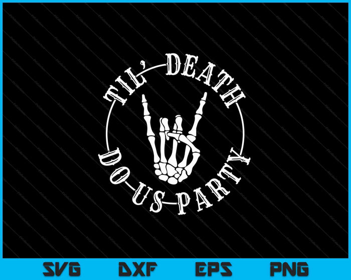 Halloween Till Death Do Us Party Skeleton Hand Bachelorette SVG PNG Digital Cutting Files Halloween Till Death Do Us Party Skeleton Hand Bachelorette SVG PNG Digital Cutting Files