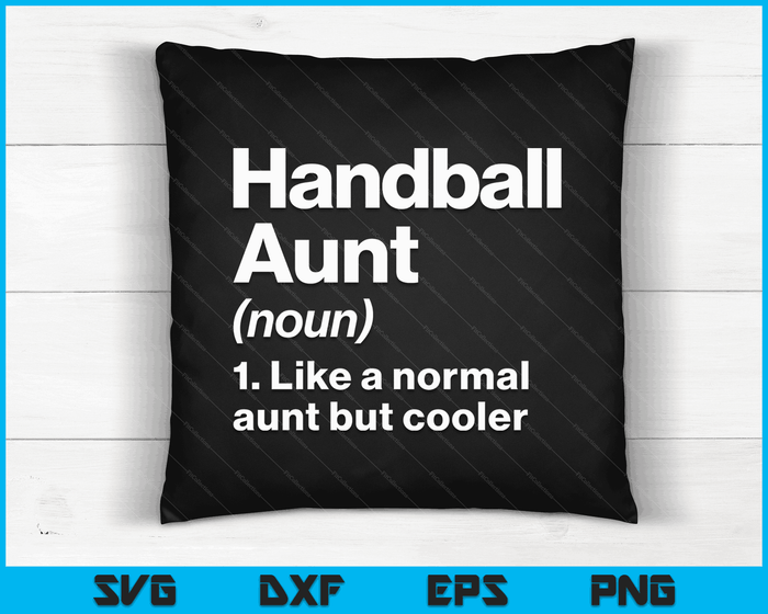 Handball Aunt Definition Funny & Sassy Sports SVG PNG Digital Printable Files