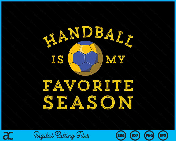 Handball Is My Favorite Season SVG PNG Digital Printable Files Handball Is My Favorite Season SVG PNG Digital Printable Files