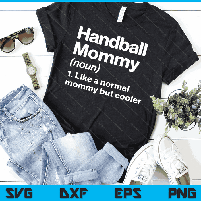 Handball Mommy Definition Funny & Sassy Sports SVG PNG Digital Printable Files