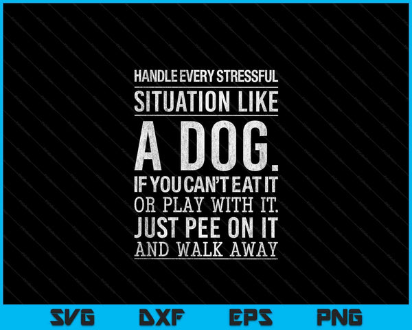 Handle Stress Like A Dog Lover T-Shirt for Men & Women SVG PNG Digital Cutting Files
