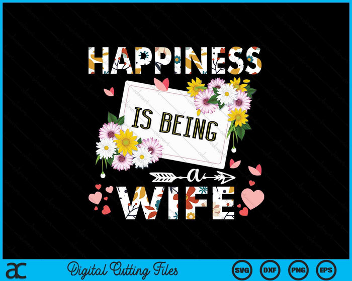 Happiness Is Being A Wife Mother's Day Gifts SVG PNG Digital Printable Files Happiness Is Being A Wife Mother's Day Gifts SVG PNG Digital Printable Files