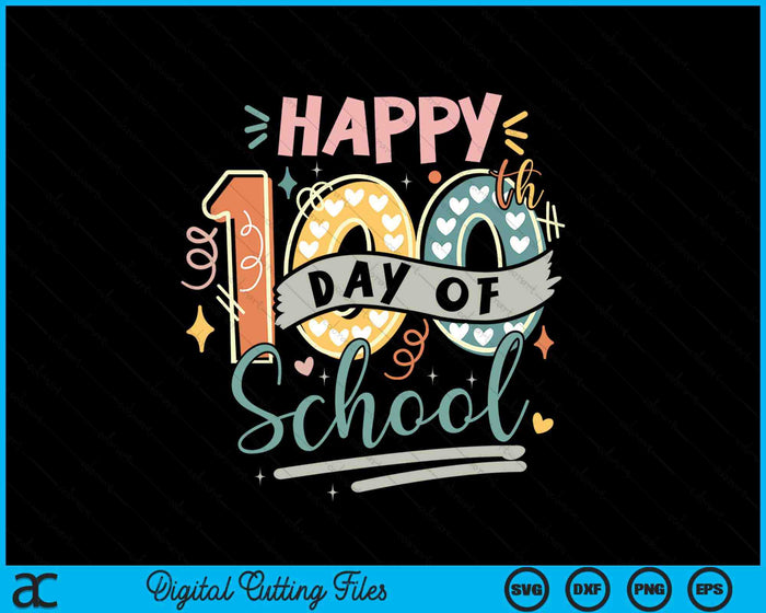 Happy 100th Day of School 100 Days of School Teacher Student SVG PNG Digital Printable Files Happy 100th Day of School 100 Days of School Teacher Student SVG PNG Digital Printable Files