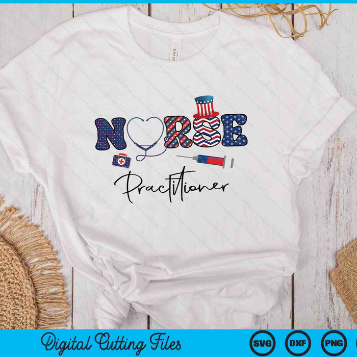 Happy 4th Of July Nurse Practitioner American Flag SVG PNG Digital Printable Files Happy 4th Of July Nurse Practitioner American Flag SVG PNG Digital Printable Files