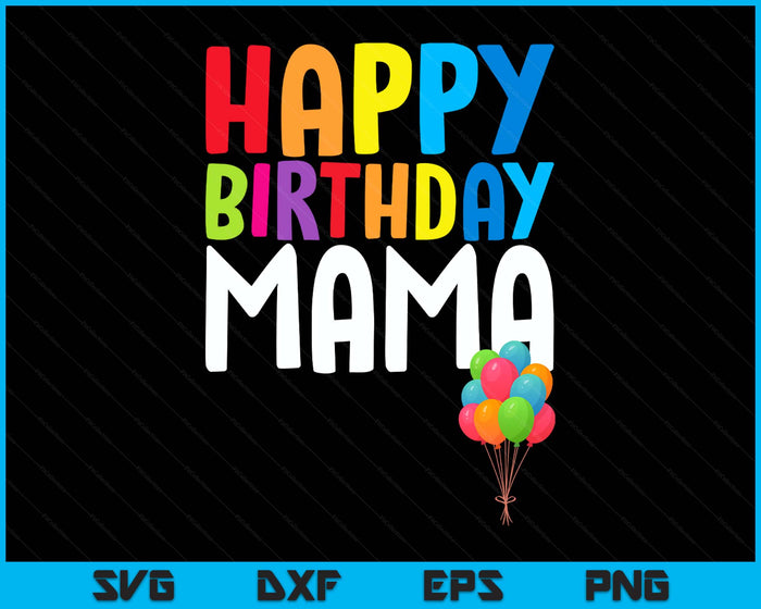 Happy Birthday Mama Cute Toddler Birthday SVG PNG Digital Printable Files Happy Birthday Mama Cute Toddler Birthday SVG PNG Digital Printable Files