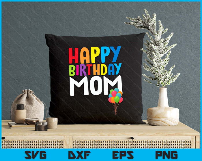 Happy Birthday Mom Cute Toddler Birthday SVG PNG Digital Printable Files Happy Birthday Mom Cute Toddler Birthday SVG PNG Digital Printable Files