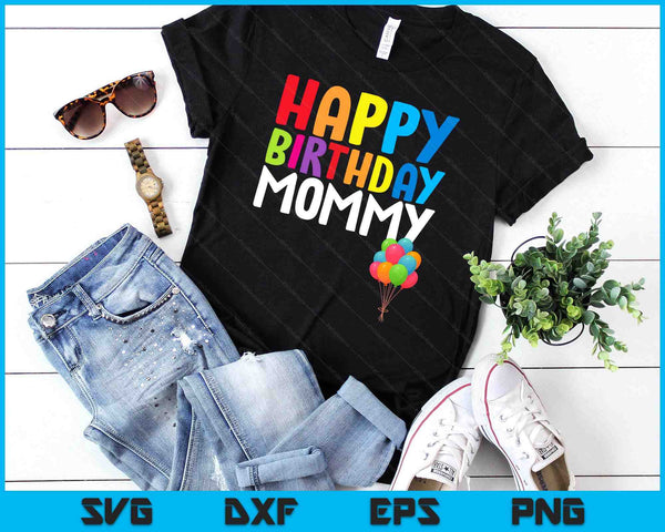 Happy Birthday Mommy Cute Toddler Mom's Birthday SVG PNG Digital Printable Files