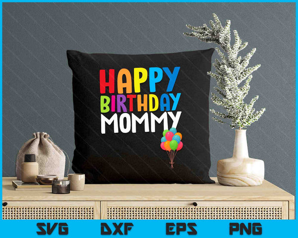 Happy Birthday Mommy Cute Toddler Mom's Birthday SVG PNG Digital Printable Files