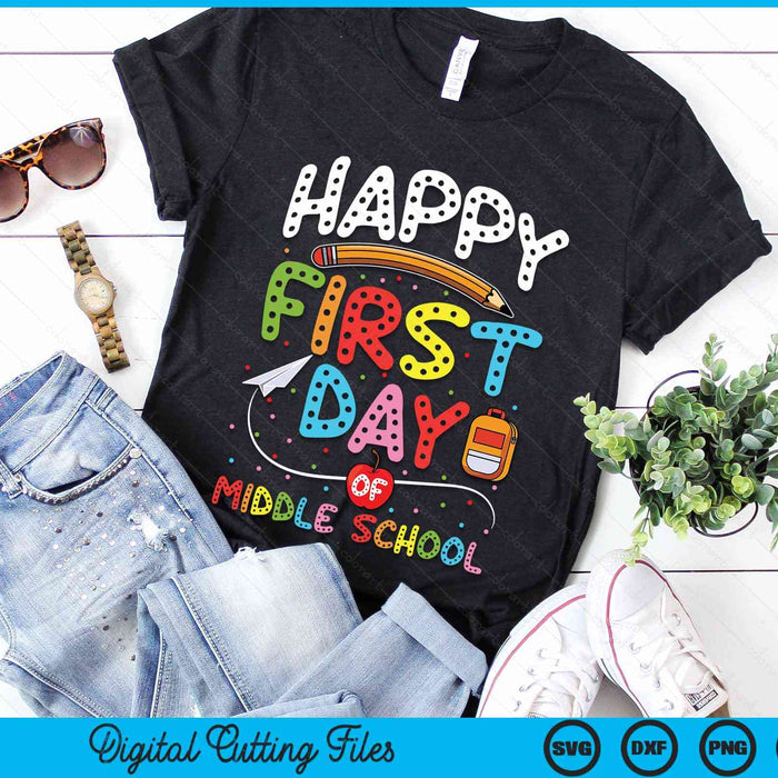 Happy First Day Of Middle School Back To School Teacher Kids SVG PNG Digital Cutting Files Happy First Day Of Middle School Back To School Teacher Kids SVG PNG Digital Cutting Files