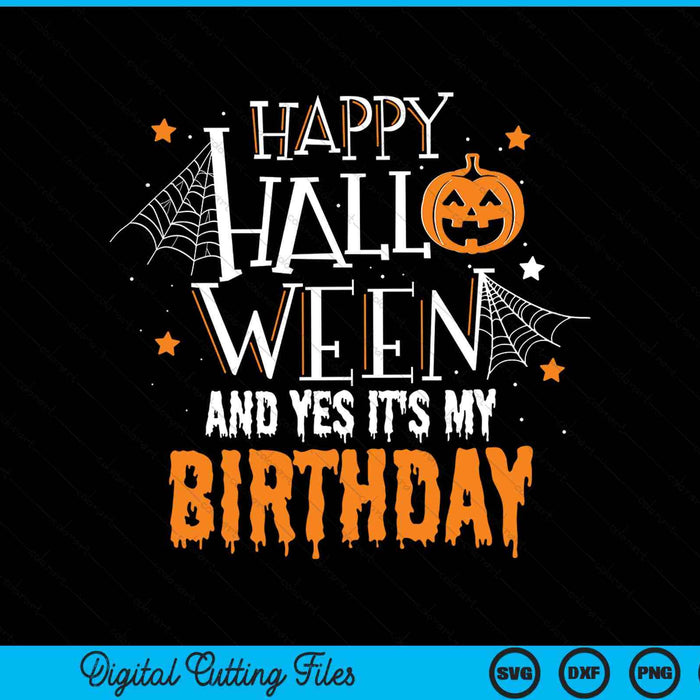 Feliz Halloween y sí, es mi cumpleaños Cumpleaños de Halloween SVG PNG Archivo de corte digital Feliz Halloween y sí, es mi cumpleaños Cumpleaños de Halloween SVG PNG Archivo de corte digital