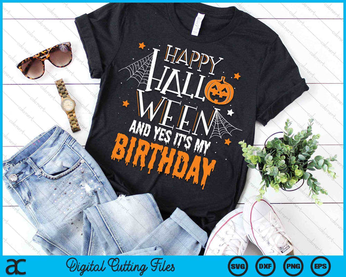 Feliz Halloween y sí, es mi cumpleaños Cumpleaños de Halloween SVG PNG Archivo de corte digital Feliz Halloween y sí, es mi cumpleaños Cumpleaños de Halloween SVG PNG Archivo de corte digital