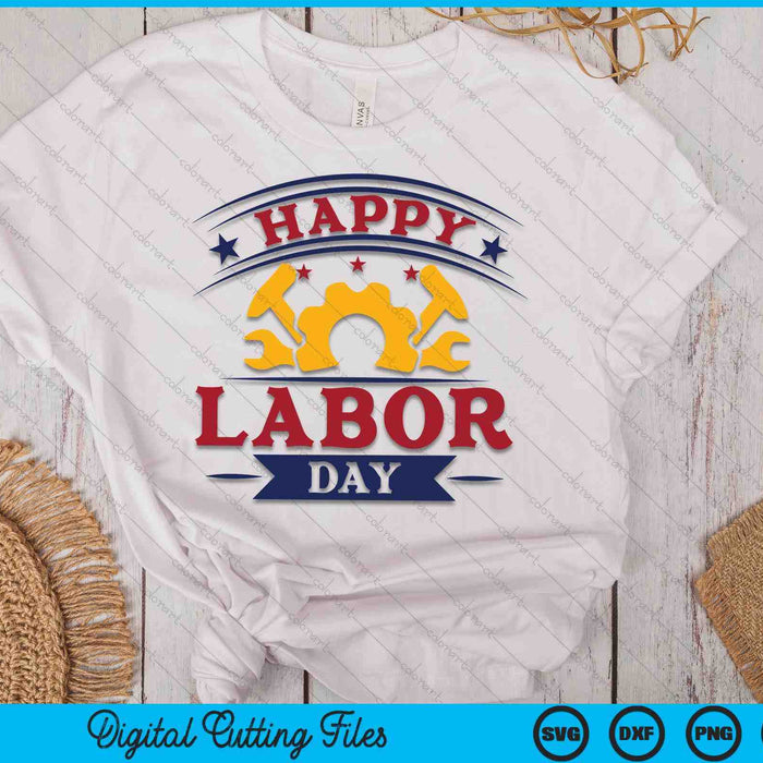 Happy Labor Day SVG PNG Digital Cutting Files Happy Labor Day SVG PNG Digital Cutting Files